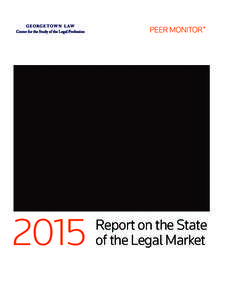 2015  Report on the State of the Legal Market  The Center for the Study of the Legal Profession at the Georgetown University Law