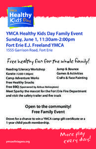 YMCA Healthy Kids Day Family Event Sunday, June 1, 11:30am-2:00pm Fort Erie E.J. Freeland YMCA 1555 Garrison Road, Fort Erie  Free healthy fun for the whole family!