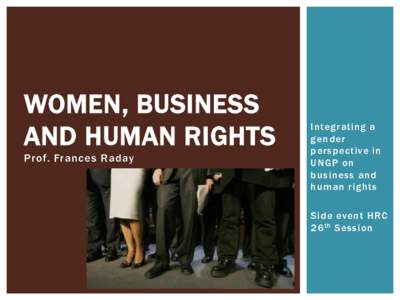 WOMEN, BUSINESS AND HUMAN RIGHTS Prof. Frances Raday Integrating a gender