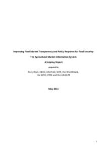 Improving Food Market Transparency and Policy Response for Food Security: The Agricultural Market Information System A Scoping Report prepared by  FAO, IFAD, OECD, UNCTAD, WFP, the World Bank,