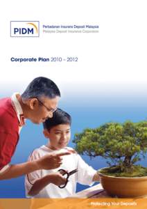 PIDM Corporate Plan 2010 – 2012  Corporate Plan 2010 – 2012 1