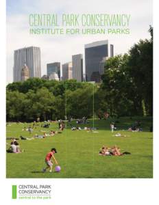 CENTRAL PARK CONSERVANCY INSTITUTE FOR URBAN PARKS Central Park Conservancy Institute for