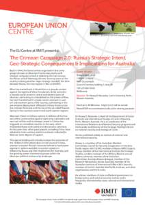 EUROPEAN UNION CENTRE The EU Centre at RMIT presents: The Crimean Campaign 2.0: Russia’s Strategic Intent, Geo-Strategic Consequences & Implications for Australia
