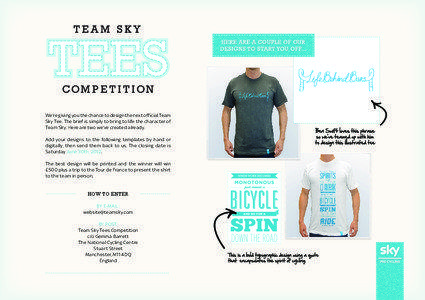 We’re giving you the chance to design the next official Team Sky Tee. The brief is simply to bring to life the character of Team Sky. Here are two we’ve created already.