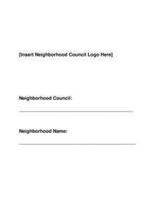 [Insert Neighborhood Council Logo Here]  Neighborhood Council: ___________________________________________  Neighborhood Name: