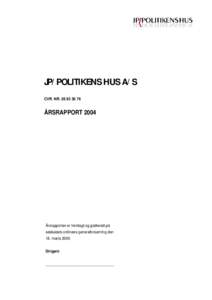JP/ POLITIKENS HUS A/ S CVR. NR[removed] ÅRSRAPPORT 2004  Årsrapporten er fremlagt og godkendt på