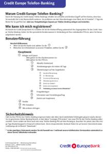 Credit Europe Telefon-Banking Warum Credit Europe Telefon-Banking? Durch die Nutzung des Credit Europe Telefon Bankings erhalten Sie schnellen und direkten Zugriff auf Ihre Konten, ohne dass Sie wertvolle Zeit in der War