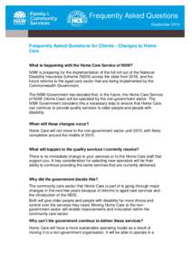 Frequently Asked Questions September 2014 Frequently Asked Questions for Clients - Changes to Home Care What is happening with the Home Care Service of NSW?