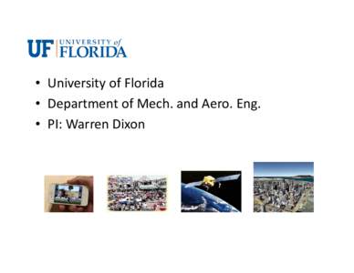 • University of Florida • Department of Mech. and Aero. Eng. • PI: Warren Dixon • Cameras provide partial state feedback of the  position, orientation, and trajectory of relative 