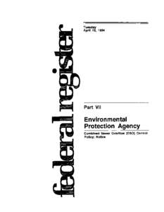 Federal Register: Part VII Environmental Protection Agency. Combined Sewer Overflow (CSO) Control Policy; Notice
