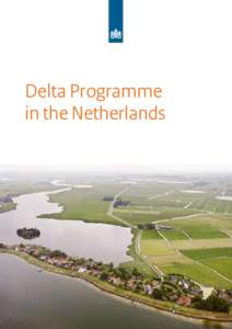 Delta Programme in the Netherlands The Netherlands has a close and historic relationship with water. The country has always thrived between the sea and the great rivers.