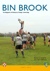 Bin Brook The Magazine of Robinson College, Cambridge Alumni vs Students Saturday 7 February