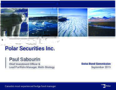 Polar Securities Inc. Paul Sabourin Chief Investment Officer & Lead Portfolio Manager, Multi-Strategy
