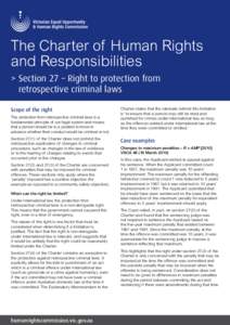 The Charter of Human Rights and Responsibilities > S ection 27 – Right to protection from retrospective criminal laws Scope of the right The protection from retrospective criminal laws is a