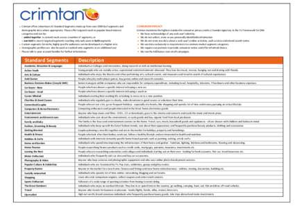 Crimtan offers advertisers 31 Standard Segments made up from over 2000 leaf segments and demographic data where appropriate. These offer targeted reach in popular broad interest categories and can be: i. added together t