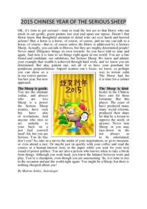 2015 CHINESE YEAR OF THE SERIOUS SHEEP OK, it’s time to get serious!—time to read the riot act to that Horse who ran amok in our gentle, green pasture last year and upset our repose. Doesn’t that Horse know that th