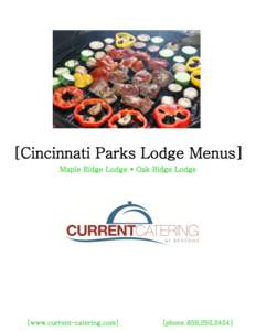 [Cincinnati Parks Lodge Menus] Maple Ridge Lodge * Oak Ridge Lodge [www.current-catering.com]  [phone]