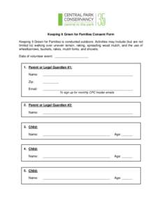 Keeping It Green for Families Consent Form Keeping It Green for Families is conducted outdoors. Activities may include (but are not limited to) walking over uneven terrain, raking, spreading wood mulch, and the use of wh