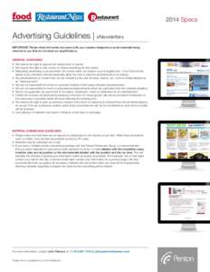 2014 Specs  Advertising Guidelines | eNewsletters IMPORTANT: Please share this entire document with your creative designers to avoid materials being returned to you that do not meet our specifications. GENERAL GUIDELINES
