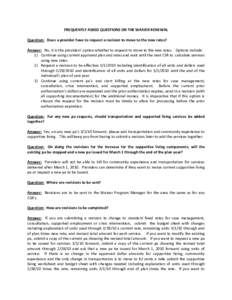 FREQUENTLY ASKED QUESTIONS ON THE WAIVER RENEWAL Question: Does a provider have to request a revision to move to the new rates? Answer: No, it is the providers’ option whether to request to move to the new rates. Optio