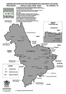 QUEENSLAND STATE ELECTION 2006 SHOWING POLLING BOOTH LOCATIONS. Fitzroy District Electors at close of Roll: 23,612 No. of Booths: 34 This map has been produced by the Electoral Commission of Queensland as a guide to show