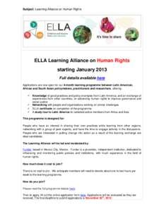 Subject: Learning Alliance on Human Rights  ELLA Learning Alliance on Human Rights starting January 2013 Full details available here Applications are now open for our 4-month learning programme between Latin American,