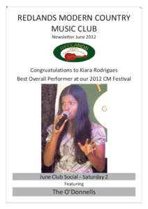 REDLANDS MODERN COUNTRY MUSIC CLUB Newsletter June 2012 Congruatulations to Kiara Rodrigues Best Overall Performer at our 2012 CM Festival