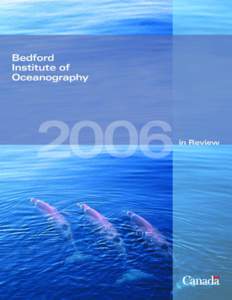Change of address notices, requests for copies, and other correspondence regarding this publication should be sent to: The Editor, BIO 2006 in Review Bedford Institute of Oceanography P.O. Box 1006 Dartmouth, Nova Scoti