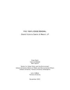 FIVE-YEAR LICENSE RENEWAL: Grand Victoria Casino & Resort, LP Drew Klacik Laura Littlepage Seth Payton