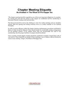 Chapter Meeting Etiquette As dictated in The Ritual of Phi Kappa Tau “The chapter meeting should be regarded as one of the more important obligations of a member. It is during this time that the policies of the chapter
