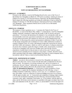 SUBDIVISION REGULATIONS for the TOWN OF BROOKFIELD, NEW HAMPSHIRE ARTICLE I - AUTHORITY Pursuant to the authority vested in the Planning Board by the voters of the Town of Brookfield, New Hampshire on March 10, 1959 and 