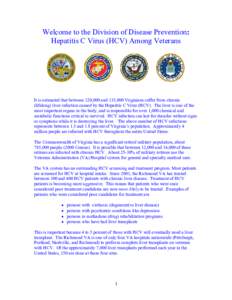 Welcome to the Division of Disease Prevention: Hepatitis C Virus (HCV) Among Veterans It is estimated that between 120,000 and 135,000 Virginians suffer from chronic (lifelong) liver infection caused by the Hepatitis C V