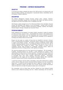 PROGRAM 1: DEFENCE HEADQUARTERS OBJECTIVE To provide for the higher command and control of the ADF and advise on strategic policy and long-term Defence planning, the management of international defence relationships and 