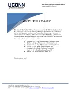 YIDDISH TISH[removed]The dates for the Yiddish Tish have been announced for the[removed]Academic Year! We invite you to join us for an intimate gathering on these dates, to chat in Yiddish, discuss new topics, and spe