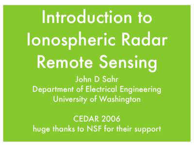 Introduction to Ionospheric Radar Remote Sensing John D Sahr Department of Electrical Engineering University of Washington
