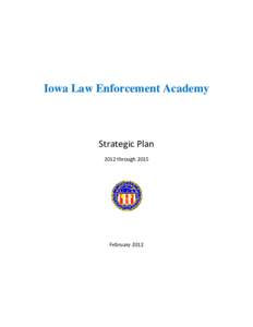 Iowa Law Enforcement Academy  Strategic Plan 2012 through[removed]February 2012