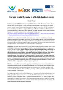 Europe leads the way in child abduction cases Press release Each year around[removed]international couples file for divorce within the European Union. These divorces often involve children. In some cases the conflict esc