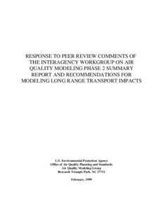 RESPONSE TO PEER REVIEW COMMENTS OF THE INTERAGENCY WORKGROUP ON AIR QUALITY MODELING PHASE 2 SUMMARY REPORT AND RECOMMENDATIONS FOR MODELING LONG RANGE TRANSPORT IMPACTS