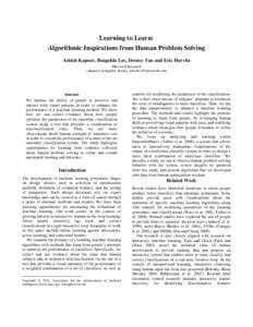 Learning to Learn: Algorithmic Inspirations from Human Problem Solving Ashish Kapoor, Bongshin Lee, Desney Tan and Eric Horvitz Microsoft Research {akapoor, bongshin, desney, horvitz}@microsoft.com