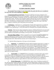 UNITED STATES TAX COURT W ASHINGTON, DC w w w .ustaxcourt.gov STANDING PRETRIAL ORDER The attached Notice Setting Case for Trial notifies the parties that this case is calendared