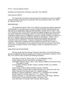 Part IV - Items of General Interest Qualified List of Neutrals for Arbitration under Rev. Proc[removed]Announcement[removed]The Internal Revenue Service has selected thirty individuals to serve as qualified neutrals ava