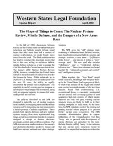 Western States Legal Foundation Special Report AprilThe Shape of Things to Come: The Nuclear Posture