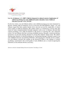 Lee, K., & Johnson, A. S[removed]Child development in cultural contexts: Implications of cultural psychology for early childhood teacher education. Early Childhood Education Journal, 35(3), [removed]For the last century,