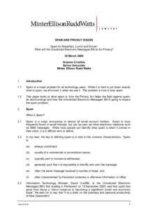 SPAM AND PRIVACY ISSUES Spam for Breakfast, Lunch and Dinner: What will the Unsolicited Electronic Messages Bill do for Privacy? 30 March 2006 Graeme Crombie Senior Associate