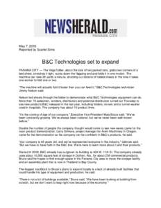 May 7, 2010 Reported by Scarlet Sims B&C Technologies set to expand PANAMA CITY — The Vega folder, about the size of two parked cars, grabs two corners of a bed sheet, stretches it tight, sucks down the flapping end an