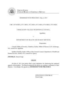 DISMISSED WITH PREJUDICE: May 6, 2015  CBCA 4710-ISDA, 4711-ISDA, 4712-ISDA, 4713-ISDA, 4714-ISDA, 4715-ISDA CHICKALOON VILLAGE TRADITIONAL COUNCIL, Appellant,