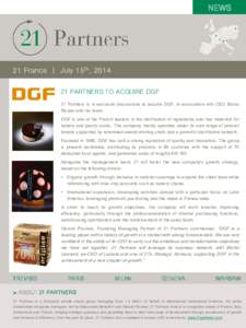 NEWS  21 France | July 15th, [removed]PARTNERS TO ACQUIRE DGF 21 Partners is in exclusive discussions to acquire DGF, in association with CEO Bruno Rouxel and his team.