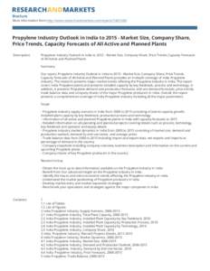 Brochure More information from http://www.researchandmarkets.com/reports[removed]Propylene Industry Outlook in India to[removed]Market Size, Company Share, Price Trends, Capacity Forecasts of All Active and Planned Plant