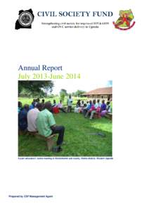 Annual Report July 2013-June 2014 A peer educators’ review meeting in Kiziranfumbi sub county, Hoima district, Western Uganda  Prepared by CSF Management Agent