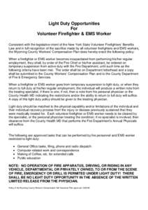 Light Duty Opportunities For Volunteer Firefighter & EMS Worker Consistent with the legislative intent of the New York State Volunteer Firefighters’ Benefits Law and in full recognition of the sacrifice made by all vol